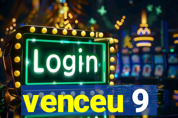 venceu 9